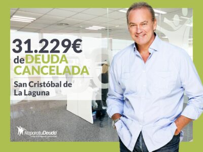 Repara tu Deuda cancela 31.229€ en San Cristóbal de La Laguna (Tenerife) con la Ley de Segunda Oportunidad
