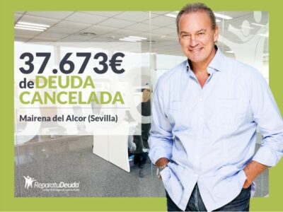 Repara tu Deuda Abogados cancela 37.673€ en Mairena del Alcor (Sevilla) con la Ley de Segunda Oportunidad